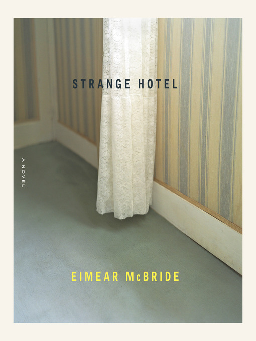 Title details for Strange Hotel by Eimear McBride - Available